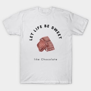 Let life be sweet like chocolate, Chocolate Lover, T-Shirt